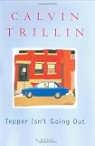 Trillin, Calvin: Tepper Isn't Going Out : A Novel