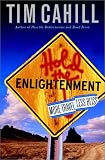 Cahill, Tim: Hold the Enlightenment : More Travel, Less Bliss