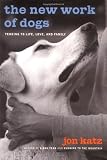 Katz, Jon: The New Work of Dogs : Tending to Life, Love, and Family