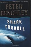 Benchley, Peter: Shark Trouble : True Stories and Lessons about the Sea