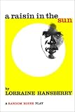 Hansberry, Lorraine: A Raisin in the Sun Hansberry, Lorraine: A Raisin in the Sun
