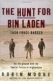 Moore, Robin: The Hunt for Bin Laden : Task Force Dagger: On the Ground with the Special Forces in Afghanistan Moore, Robin: The Hunt for Bin Laden : Task Force Dagger: On the Ground with the Special Forces in Afghanistan