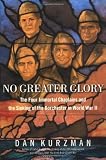 Kurzman, Dan: No Greater Glory : The Four Immortal Chaplains and the Sinking of the Dorchester in World War II Kurzman, Dan: No Greater Glory : The Four Immortal Chaplains and the Sinking of the Dorchester in World War II