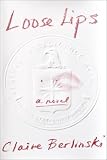 Loose Lips (0375509089) by Berlinski, Claire Berlinski, Claire: Loose Lips