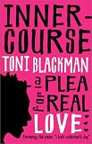 Blackman, Toni: Inner-Course : A Plea for Real Love Blackman, Toni: Inner-Course : A Plea for Real Love