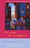 Ferre, Rosario: LA Casa De LA Laguna Ferre, Rosario: LA Casa De LA Laguna
