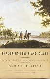Slaughter, Thomas P.: Exploring Lewis and Clark: Reflections on Men and Wilderness