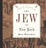 Katchor, Ben: The Jew of New York Katchor, Ben: The Jew of New York