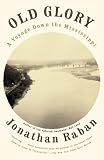 Raban, Jonathan: Old Glory: A Voyage Down the Mississippi Raban, Jonathan: Old Glory: A Voyage Down the Mississippi