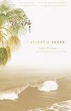 Phillips, Caryl: The Atlantic Sound