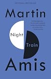 Amis, Martin: Night Train Amis, Martin: Night Train