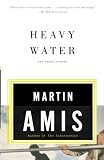 Amis, Martin: Heavy Water and Other Stories Amis, Martin: Heavy Water and Other Stories