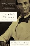 Miller, William Lee: Lincoln's Virtues: An Ethical Biography