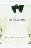 Gurganus, Allan: Plays Well With Others