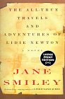 Smiley, Jane: The All-True Travels and Adventures of Lidie Newton : A Novel Smiley, Jane: The All-True Travels and Adventures of Lidie Newton : A Novel
