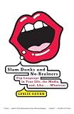 Savan, Leslie: Slam Dunks and No-brainers: Pop Language in Your Life, the Media, And, Like... Whatever Savan, Leslie: Slam Dunks and No-brainers: Pop Language in Your Life, the Media, And, Like... Whatever