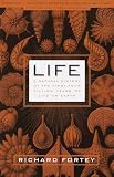 Fortey, Richard: Life: A Natural History of the First Four Billion Years of Life on Earth Fortey, Richard: Life: A Natural History of the First Four Billion Years of Life on Earth