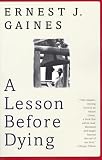 Gaines, Ernest: A Lesson Before Dying Gaines, Ernest: A Lesson Before Dying