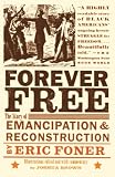 Foner, Eric: Forever Free: The Story of Emancipation And Reconstruction Foner, Eric: Forever Free: The Story of Emancipation And Reconstruction