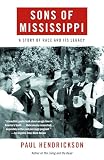 Hendrickson, Paul: Sons of Mississippi: A Story of Race and Its Legacy Hendrickson, Paul: Sons of Mississippi: A Story of Race and Its Legacy