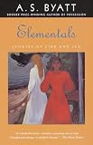 Byatt, A. S.: Elementals: Stories of Fire and Ice