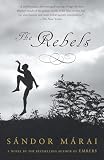 Marai, Sandor: The Rebels Marai, Sandor: The Rebels