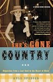 Spencer, Kyle: She's Gone Country: Dispatches from a Lost Soul in the Heart of Dixie Spencer, Kyle: She's Gone Country: Dispatches from a Lost Soul in the Heart of Dixie