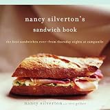 Silverton, Nancy: Nancy Silverton's Sandwich Book: The Best Sandwiches Ever--from Thursday Nights At Campanile Silverton, Nancy: Nancy Silverton's Sandwich Book: The Best Sandwiches Ever--from Thursday Nights At Campanile