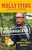 Ivins, Molly: Bushwhacked: Life in George W. Bush's America Ivins, Molly: Bushwhacked: Life in George W. Bush's America