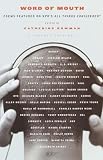 Bowman, Catherine: Word of Mouth: Poems Featured on Npr's All Things Considered Bowman, Catherine: Word of Mouth: Poems Featured on Npr's All Things Considered