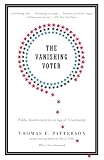 Patterson, Thomas E.: The Vanishing Voter: Public Involvement in an Age of Uncertainty Patterson, Thomas E.: The Vanishing Voter: Public Involvement in an Age of Uncertainty
