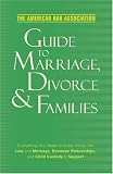 American Bar Association: The American Bar Association Guide to Marriage, Divorce & Families American Bar Association: The American Bar Association Guide to Marriage, Divorce & Families
