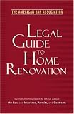 American Bar Association: The American Bar Association Legal Guide to Home Renovation American Bar Association: The American Bar Association Legal Guide to Home Renovation