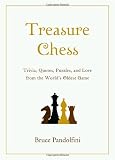 Pandolfini, Bruce: Treasure Chess: Trivia, Quotes, Puzzles, and Lore from the World's Oldest Game Pandolfini, Bruce: Treasure Chess: Trivia, Quotes, Puzzles, and Lore from the World's Oldest Game