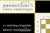Pandolfini, Bruce: Pandolfini's Chess Challenges: 111 Winning Endgames Pandolfini, Bruce: Pandolfini's Chess Challenges: 111 Winning Endgames