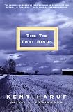 Haruf, Kent: The Tie That Binds Haruf, Kent: The Tie That Binds