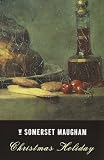 Maugham, W. Somerset: Christmas Holiday Maugham, W. Somerset: Christmas Holiday