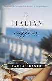 Fraser, Laura: An Italian Affair Fraser, Laura: An Italian Affair