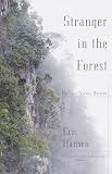 Hansen, Eric: Stranger in the Forest: On Foot Across Borneo Hansen, Eric: Stranger in the Forest: On Foot Across Borneo