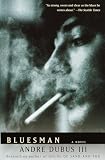 Dubus, Andre: Bluesman Dubus, Andre: Bluesman