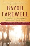 Tidwell, Mike: Bayou Farewell: The Rich Life and Tragic Death of Louisiana's Cajun Coast Tidwell, Mike: Bayou Farewell: The Rich Life and Tragic Death of Louisiana's Cajun Coast