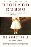 Russo, Richard: The Whore's Child and Other Stories