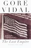 Vidal, Gore: The Last Empire: Essays 1992-2000