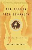 Sherrill, Martha: The Buddha from Brooklyn: A Tale of Spiritual Seduction