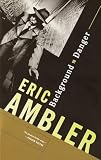 Ambler, Eric: Background to Danger Ambler, Eric: Background to Danger