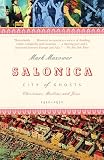 Mazower, Mark: Salonica, City Of Ghosts: Christians, Muslims And Jews, 1430-1950 Mazower, Mark: Salonica, City Of Ghosts: Christians, Muslims And Jews, 1430-1950