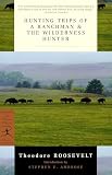 Roosevelt, Theodore: Hunting Trips of a Ranchman: Sketches of Sport on the Northern Cattle Plains Roosevelt, Theodore: Hunting Trips of a Ranchman: Sketches of Sport on the Northern Cattle Plains