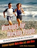 Allen, Mark: Workouts for Working People : How You Can Get in Great Shape While Staying Employed Allen, Mark: Workouts for Working People : How You Can Get in Great Shape While Staying Employed