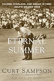 Sampson, Curt: The Eternal Summer: Palmer, Nicklaus, and Hogan in 1960, Golf's Golden Year Sampson, Curt: The Eternal Summer: Palmer, Nicklaus, and Hogan in 1960, Golf's Golden Year