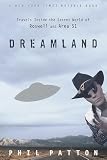 Patton, Phil: Dreamland: Travels Inside the Secret World of Roswell and Area 51